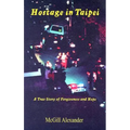 Hostage in Taipei: A True Story of Forgiveness and Hope
