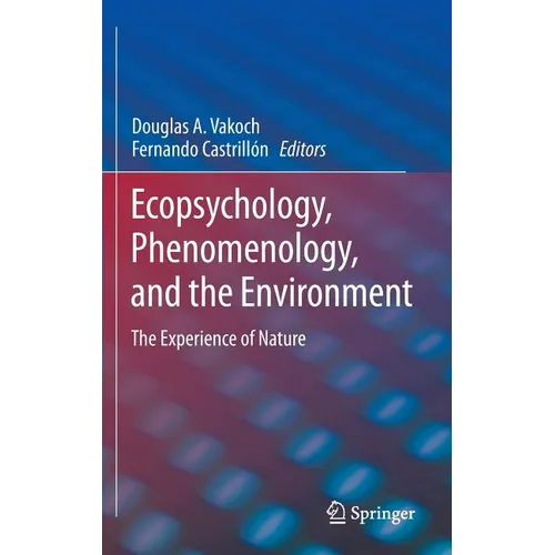 Ecopsychology, Phenomenology, and the Environment: The Experience of Nature
