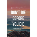 Don't Die Before You Die
