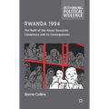 Rwanda 1994: The Myth of the Akazu Genocide Conspiracy and Its Consequences