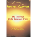 Heaven Opened: The Riches of God's Covenant Grace