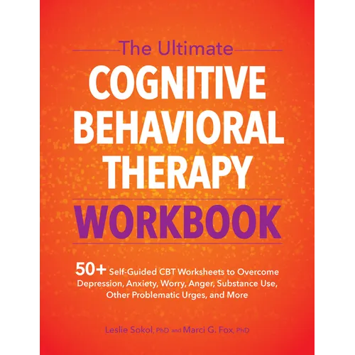 The Ultimate Cognitive Behavioral Therapy Workbook: 50+ Self-Guided CBT Worksheets to Overcome Depression, Anxiety, Worry, Anger, Substance Use, Other