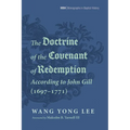 The Doctrine of the Covenant of Redemption According to John Gill (1697-1771)