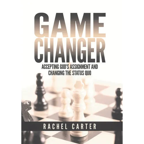 Game Changer: Accepting God's Assignment and Changing the Status Quo