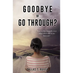 Goodbye or Go Through? - Paperback