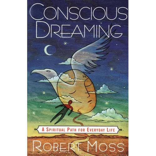 Conscious Dreaming: A Spiritual Path for Everyday Life