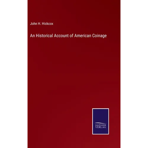 An Historical Account of American Coinage