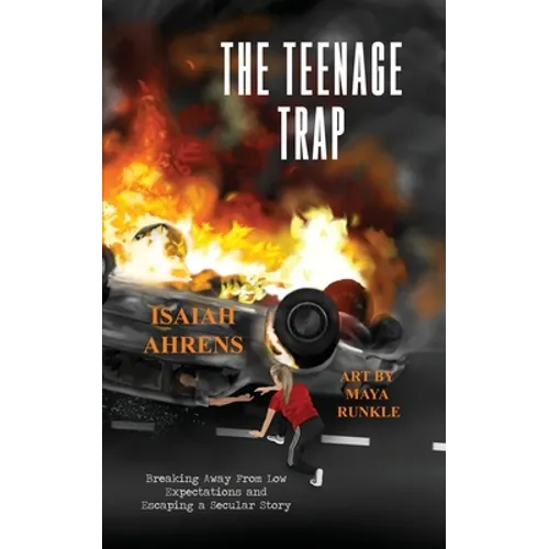 The Teenage Trap: Breaking Away From Low Expectations and Escaping a Secular Story