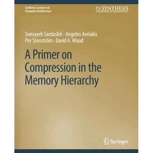 A Primer on Compression in the Memory Hierarchy