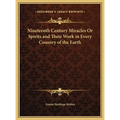 Nineteenth Century Miracles Or Spirits and Their Work in Every Country of the Earth