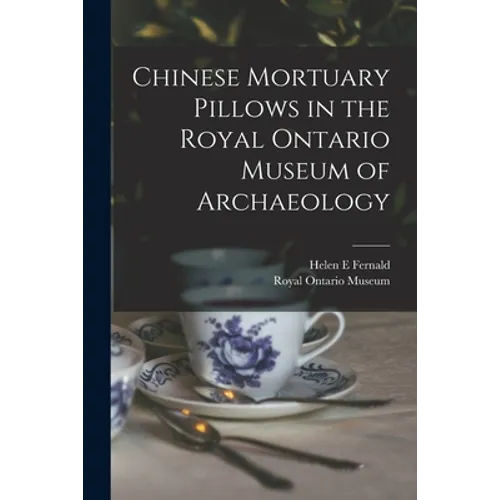 Chinese Mortuary Pillows in the Royal Ontario Museum of Archaeology