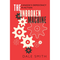 The Unbroken Machine: Canada's Democracy in Action