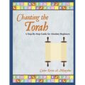 Chanting the Torah: A Step-By-Step Guide for Absolute Beginners
