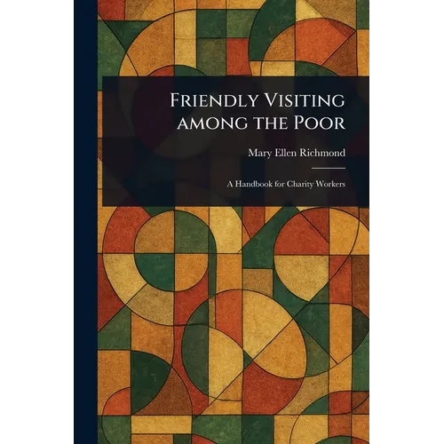 Friendly Visiting Among the Poor