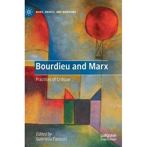 Bourdieu and Marx: Practices of Critique
