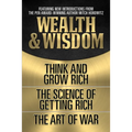 Wealth & Wisdom (Original Classic Edition): Think and Grow Rich, the Science of Getting Rich, the Art of War