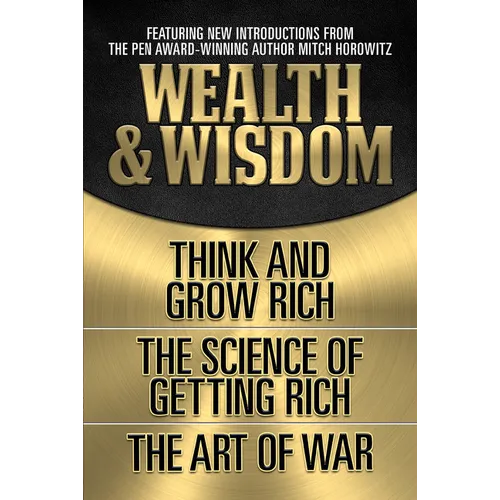 Wealth & Wisdom (Original Classic Edition): Think and Grow Rich, the Science of Getting Rich, the Art of War