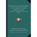 Notes And Thoughts On Gardens And Woodlands: Written Chiefly For Amateurs (1881)