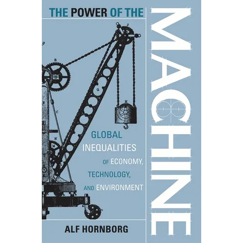 Power of the Machine: Global Inequalities of Economy, Technology, and Environment