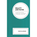 Reality and Waves: A Quantum Physics Cosmology, Philosophy of Religion, and Ethic