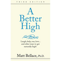 A Better High: Laugh, help, run, love ... and other ways to get naturally high!