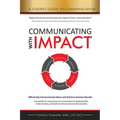 Communicating with IMPACT: Effectively Communicate Ideas and Achieve Greater Results