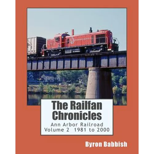 The Railfan Chronicles, Ann Arbor Railroad, Volume 2, 1981 to 2000