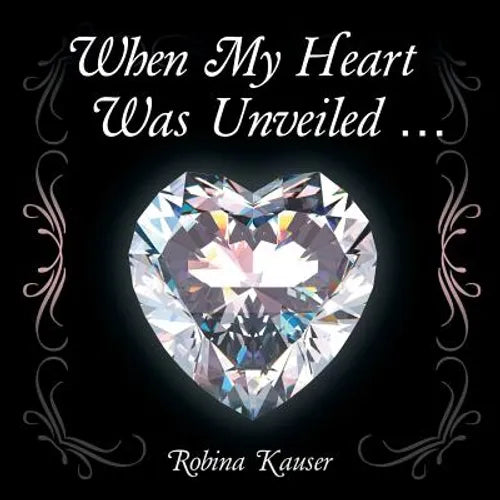 When My Heart Was Unveiled ...