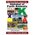 My First Book about the Alphabet of Farm Animals - Amazing Animal Books - Children's Picture Books