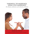 Farewell to Marriage, Long Live Marriage!
