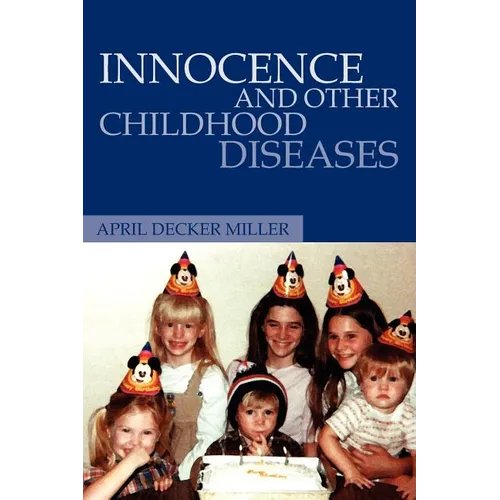 Innocence And Other Childhood Diseases