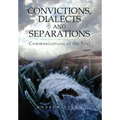 Convictions, Dialects and Separations: Communications of the Soul