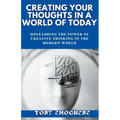 Creating Your Thoughts In a World Of Today