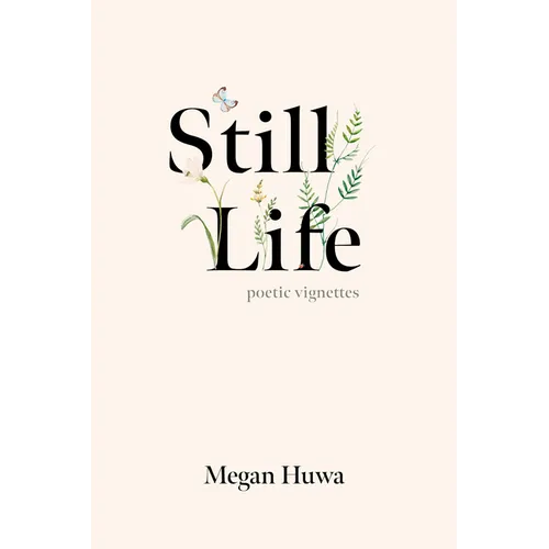 Still Life: Poetic Vignettes - Hardcover