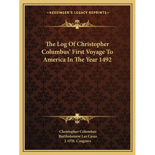 The Log Of Christopher Columbus' First Voyage To America In The Year 1492