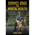 Service Dogs for Mental Health: Breaking Barriers, Building Independence, Transforming Lives
