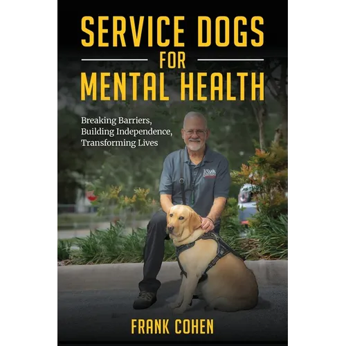 Service Dogs for Mental Health: Breaking Barriers, Building Independence, Transforming Lives