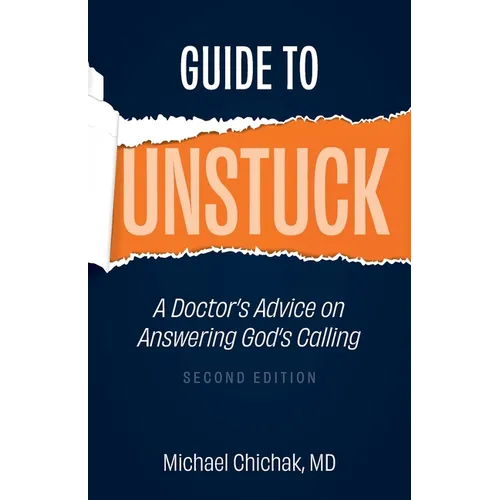 Guide to Unstuck: A Doctor's Advice on Answering God's Calling