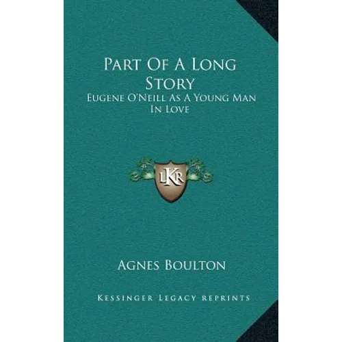 Part Of A Long Story: Eugene O'Neill As A Young Man In Love