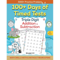 100+ Days of Timed Tests - Triple Digit Addition and Subtraction Practice Workbook, Math Drills For Grade 2-3, Ages 7-9