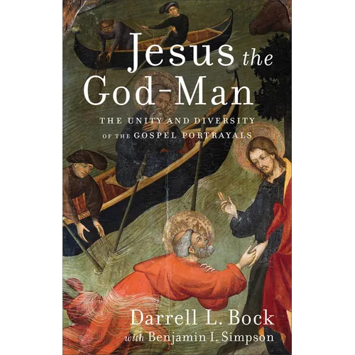 Jesus the God-Man: The Unity and Diversity of the Gospel Portrayals