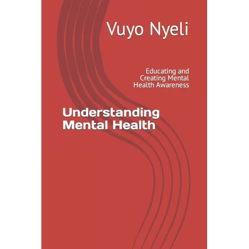 Understanding Mental Health: Educating and Creating Mental Health Awareness