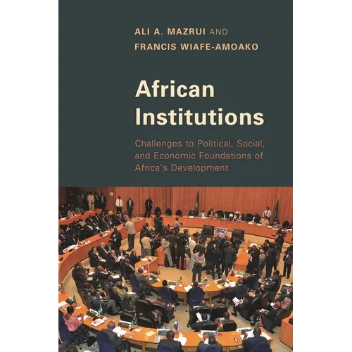African Institutions: Challenges to Political, Social, and Economic Foundations of Africa's Development
