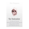 The Unabomber: The Life and Crimes of Ted Kaczynski, the Domestic Terrorist Responsible for the FBI's Most Expensive Manhunt