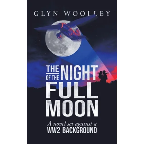 The Night of the Full Moon: A Novel Set Against a Ww2 Background