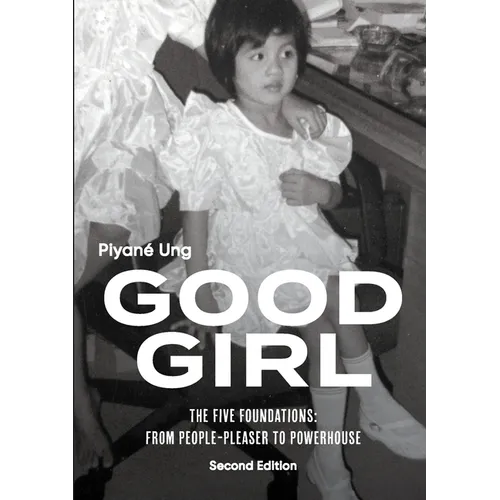 Good Girl: The Five Foundations: From People-Pleaser to Powerhouse