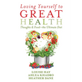 Loving Yourself to Great Health: Thoughts & Food--The Ultimate Diet