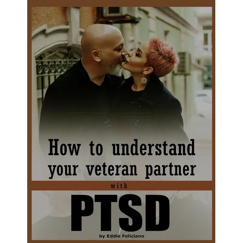 How to understand your veteran partner with PTSD