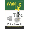 Waking Up In Time: Finding Inner Peace in Times of Accelerating Change
