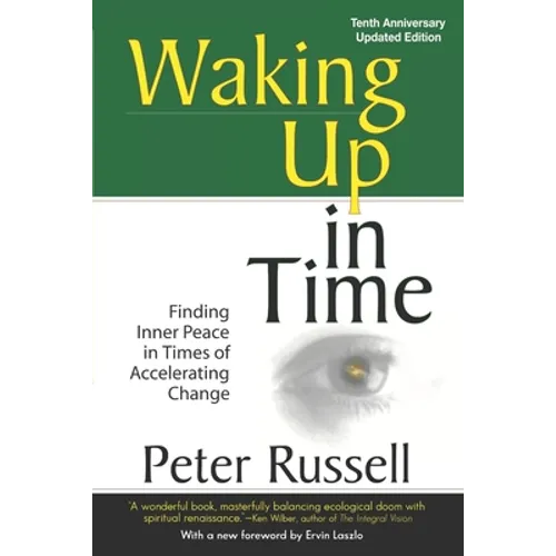 Waking Up In Time: Finding Inner Peace in Times of Accelerating Change